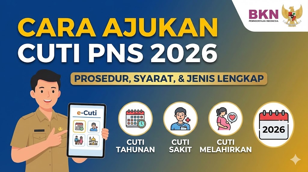 Cara Mengajukan Cuti PNS 2026: Prosedur, Syarat, dan Jenis Cuti Lengkap