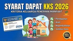 Syarat Dapat KKS 2026: Kriteria Keluarga Penerima Manfaat